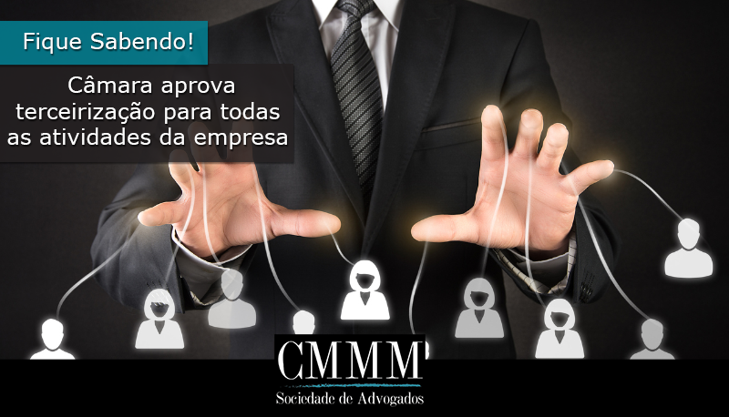 camara aprova terceirizacao para todas as atividades da empresa
