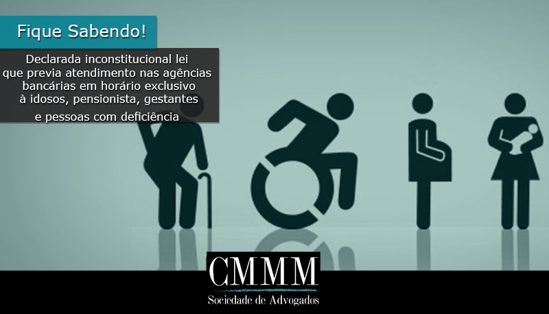 declarada inconstitucional lei que previa atendimento nas agencias bancarias em horario exclusivo a idosos pensionistas gestantes e pessoas com deficiencia